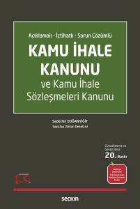 A&ccedil;ıklamalı &ndash; İ&ccedil;tihatlı &ndash; Sorun &Ccedil;&ouml;z&uuml;ml&uuml; Kamu İhale Kanunu Ve Kamu İhale S&ouml;zleşmeleri Kanunu
