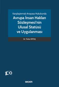 Karşılaştırmalı Anayasa Hukukunda Avrupa İnsan Hakları Sözleşmesi'nin  Ulusal Statüsü Ve Uygulanması