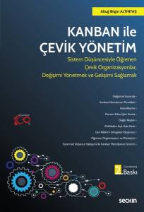 Kanban İle Çevik Yönetim Sistem Düşüncesiyle Öğrenen Çevik Organizasyonlar, Değişimi Yönetmek Ve Gelişimi Sağlamak