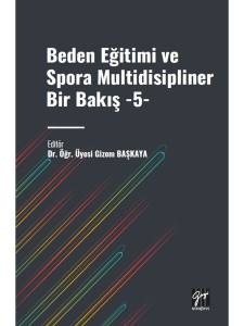 Beden Eğitimi Ve Spora Multidisipliner Bir Bakış -5-