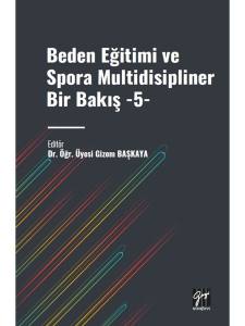 Beden Eğitimi Ve Spora Multidisipliner Bir Bakış -5-