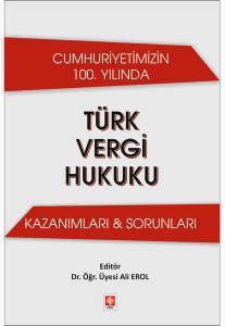 Cumhuriyetimizin 100. Yılında Türk Vergi Hukuku Kazanımları & Sorunları