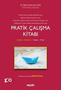 İngilizce – Türkçe Deniz Ticaret Hukuku, Deniz Sigorta Hukuku, Uluslararası Taşıma Hukuku, Uluslararası Ticaret Hukuku Pratik Çalışma Kitabı Çözümlü – Çözümsüz