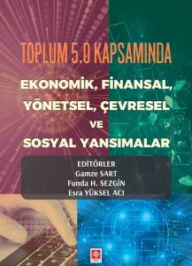 Toplum 5.0 Kapsamında Ekonomik, Finansal, Yönetsel, Çevresel Ve Sosyal Yansımalar