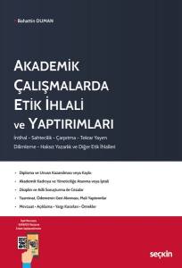 Akademik Çalışmalarda Etik İhlali Ve Yaptırımları İntihal – Sahtecilik – Çarpıtma – Tekrar Yayım – Dilimleme – Haksız Yazarlık Ve Diğer Etik İhlalleri