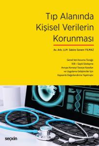 Tıp Alanında Kişisel Verilerin Korunması Genel Veri Koruma Tüzüğü – 108 + Sayılı Sözleşme – Avrupa Konseyi Tavsiye Kararları Ve Uygulama Geliştiriciler İçin Kapsamlı Değerlendirme Yapılmıştır.