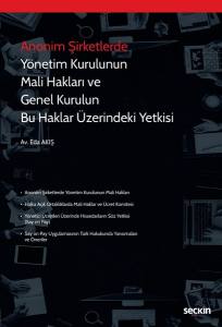 Anonim Şirketlerde Yönetim Kurulunun Mali Hakları Ve Genel Kurulun Bu Haklar Üzerindeki Yetkisi (Say On Pay)