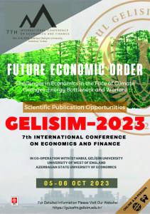 Gelısım-Uwe 2023 7Th International Conference On Economics And Finance Future Economic Order: Challenges İn Economics İn The Face Of Climate Changes Energy Bottleneck And Warfare Online Conferecence ( Oct 5-6 2023 )