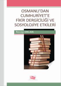 Osmanlı’dan Cumhuriyet’e Fikir Dergiciliği Ve Sosyolojiye Etkileri