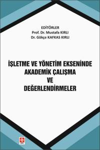 İşletme Ve Yönetim Ekseninde Akademik Çalışma Ve Değerlendirmeler