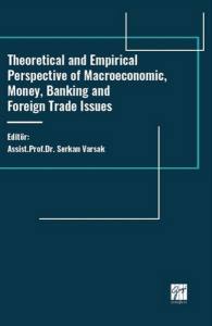 Theoretical And Empirical Perspective Of Macroeconomic, Money, Banking And Foreign Trade Issues