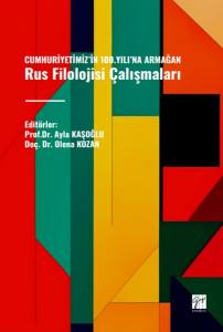 Cumhuriyetimiz’in 100.Yılı’na Armağan Rus Filolojisi Çalışmaları