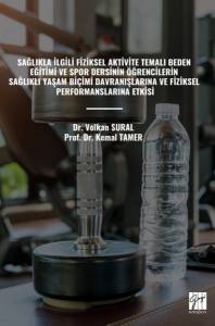 Sağlıkla İlgili Fiziksel Aktivite Temalı Beden Eğitimi Ve Spor Dersinin Öğrencilerin Sağlıklı Yaşam Biçimi Davranışlarına Ve Fiziksel Performanslarına Etkisi