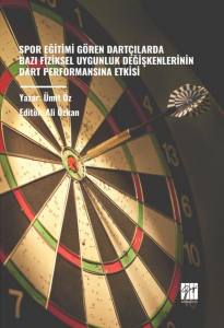 Spor Eğitimi Gören Dartçılarda Bazı Fiziksel Uygunluk Değişkenlerinin Dart Performansına Etkisi