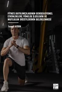 Fitnes Katılımcılarının Rekreasyonel Etkinliklere Yönelik İlgilenim Ve Mutluluk Düzeylerinin Belirlenmesi