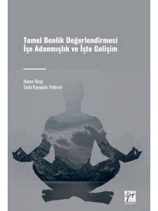 Temel Benlik Değerlendirmesi İşe Adanmışlık Ve İşte Gelişim