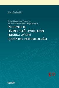 Dijital Hizmetler Yasası Ve Ab E–Ticaret Direktifi Kapsamında İnternette Hizmet Sağlayıcıların Hukuka Aykırı İçerikten Sorumluluğu