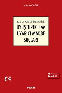 Yargıtay Kararları Çerçevesinde Uyuşturucu Ve Uyarıcı Madde Suçları