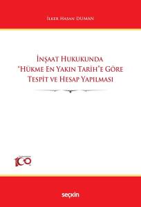 İnşaat Hukukunda "Hükme En Yakın Tarih"E Göre Tespit Ve Hesap Yapılması