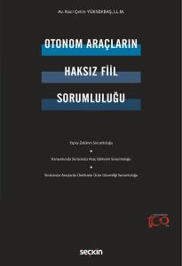 Otonom Araçların Haksız Fiil Sorumluluğu