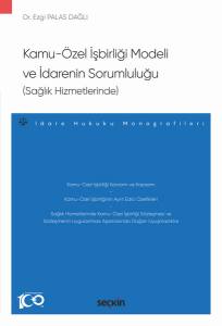 Kamu–Özel İşbirliği Modeli Ve İdarenin Sorumluluğu (Sağlık Hizmetlerinde) –İdare Hukuku Monografileri–