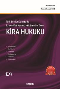 Türk Borçlar Kanunu İle İcra Ve İflas Kanunu Hükümlerine Göre Kira Hukuku