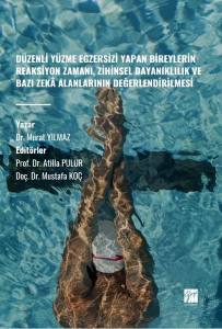Düzenli Yüzme Egzersizi Yapan Bireylerin Reaksiyon Zamanı, 
Zihinsel Dayanıklılık Ve Bazı Zeka Alanlarının Değerlendirilmesi