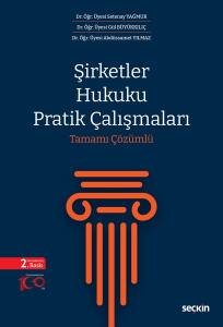 Şirketler Hukuku Pratik Çalışmaları Tamamı Çözümlü