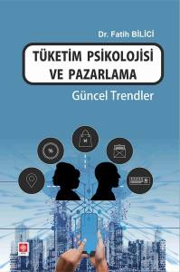 Tüketim Psikolojisi Ve Pazarlama Güncel Trendler