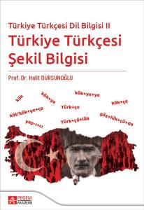 Türkiye Türkçesi Dil Bilgisi II - Türkiye Türkçesi Şekil Bilgisi