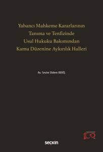 Yabancı Mahkeme Kararlarının Tanıma Ve Tenfizinde Usul Hukuku Bakımından Kamu Düzenine Aykırılık Halleri