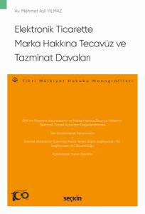 Elektronik Ticarette Marka Hakkına Tecavüz Ve Tazminat Davaları - Fikri Mülkiyet Hukuku Monografileri -