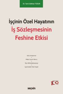 İşçinin Özel Hayatının İş Sözleşmesinin Feshine Etkisi