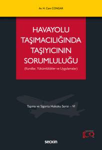 Taşıma Ve Sigorta Hukuku Serisi – Vı Havayolu Taşımacılığında Taşıyıcının Sorumluluğu (Kurallar, Yükümlülükler Ve Uygulamalar)