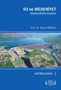 Su Ve Medeniyet: Mühendislik Destanı Hâtıralarım – 2