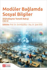 Modüler Bağlamda Sosyal Bilgiler Dijitalleşme Temelli Bakış Cilt Iv