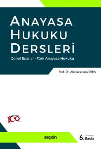 Anayasa Hukuku Dersleri Genel Esaslar – Türk Anayasa Hukuku