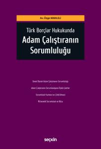 Türk Borçlar Hukukunda Adam Çalıştıranın Sorumluluğu