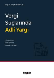Vergi Suçlarında Adli Yargı Kovuşturma, Soruşturma Ve Hüküm Süreçleri