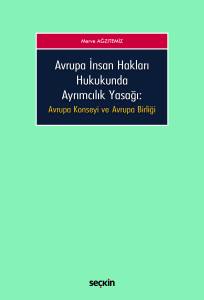 Avrupa İnsan Hakları Hukukunda Ayrımcılık Yasağı Avrupa Konseyi Ve Avrupa Birliği