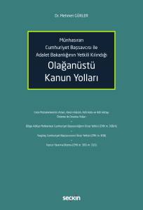 Münhasıran Cumhuriyet Başsavcısı İle Adalet Bakanlığının Yetkili Kılındığı Olağanüstü Kanun Yolları