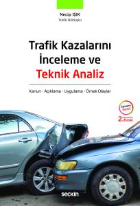 Trafik Kazalarını İnceleme Ve Teknik Analiz Kanun – Açıklama – Uygulama – Örnek Olaylar
