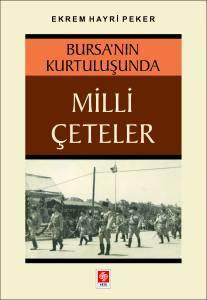 Bursa'nın Kurtuluşunda Milli Çeteler Ekrem Hayri Peker