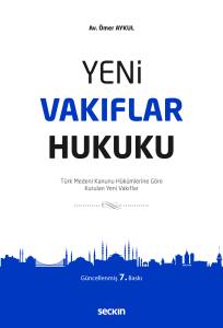 Yeni Vakıflar Hukuku Türk Medeni Kanunu Hükümlerine Göre Kurulan Yeni Vakıflar