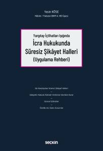 Yargıtay İçtihatları Işığında İcra Hukukunda Süresiz Şikâyet Halleri (Uygulama Rehberi)