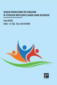 Gençlik Merkezlerine Üye Gençlerin Öz Yeterlilik Düzeyleriyle Karar Verme Becerileri