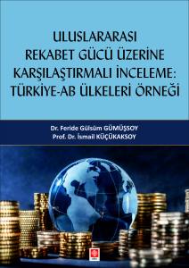Uluslararası Rekabet Gücü Üzerine Karşılaştırmalı İnceleme: Türkiye - Ab Ülkeleri Örneği