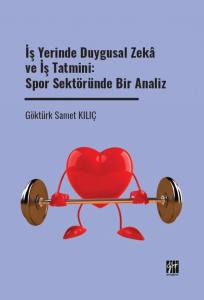 İş Yerinde Duygusal Zekâ Ve İş Tatmini: Spor Sektöründe Bir Analiz