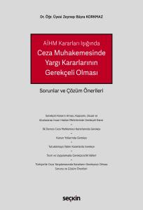 Aihm Kararları Işığında Ceza Muhakemesinde Yargı Kararlarının Gerekçeli Olması Sorunlar Ve Çözüm Önerileri