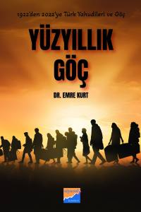 Yüzyıllık Göç 1922'Den 2022'Ye Türk Yahudileri Ve Göçleri